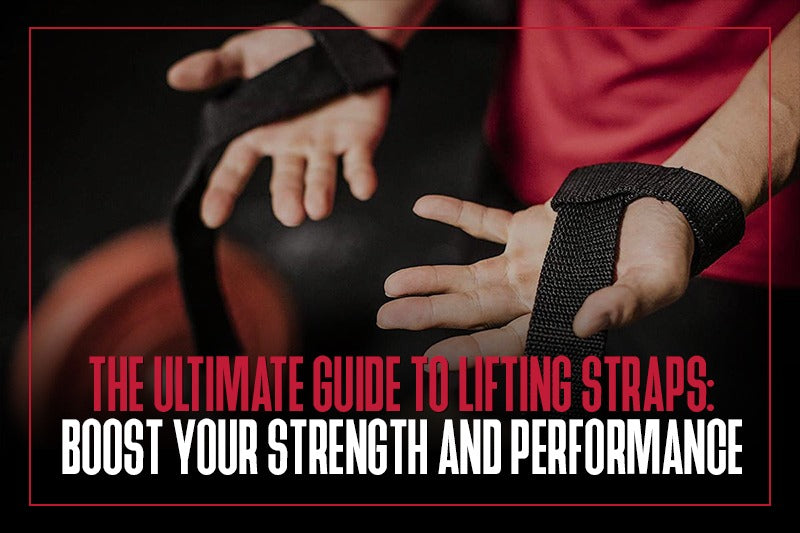 The Ultimate Guide to Lifting Straps: Boost Your Strength and Performance
