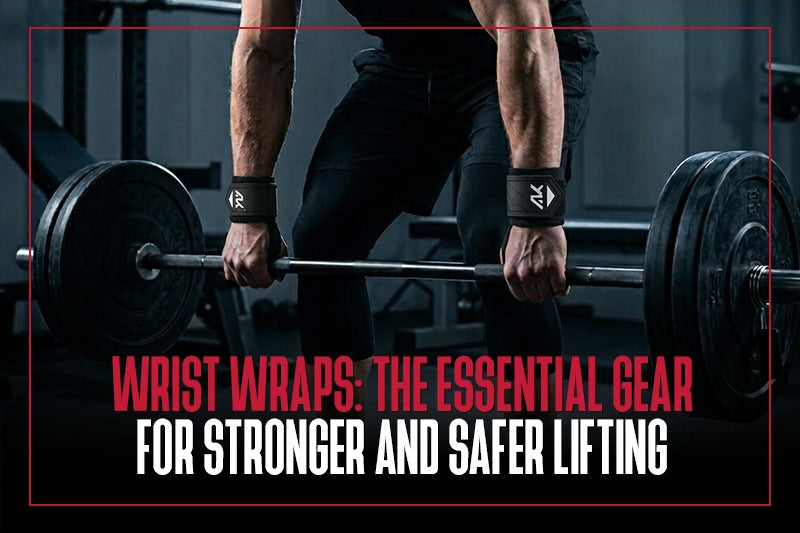 Wrist Wraps: The Essential Gear for Stronger and Safer Lifting